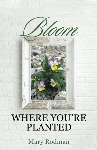 9781512759044: Bloom Where You're Planted