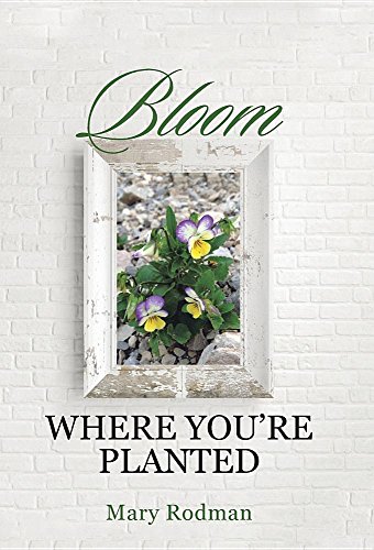 9781512759051: Bloom Where You're Planted