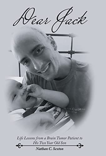 Imagen de archivo de Dear Jack: Life Lessons from a Brain Tumor Patient to His Two Year Old Son a la venta por Lucky's Textbooks