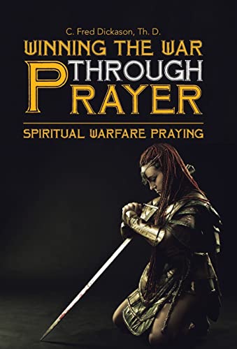Stock image for Winning the War Through Prayer: Spiritual Warfare Praying for sale by Lucky's Textbooks