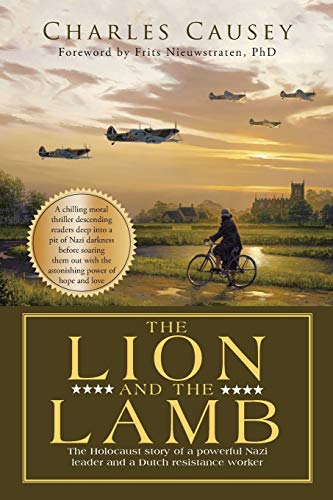 Stock image for The Lion and the Lamb : The True Holocaust Story of a Powerful Nazi Leader and a Dutch Resistance Worker for sale by Better World Books