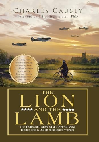 Stock image for The Lion and the Lamb: The true Holocaust story of a powerful Nazi leader and a Dutch resistance worker for sale by ThriftBooks-Dallas