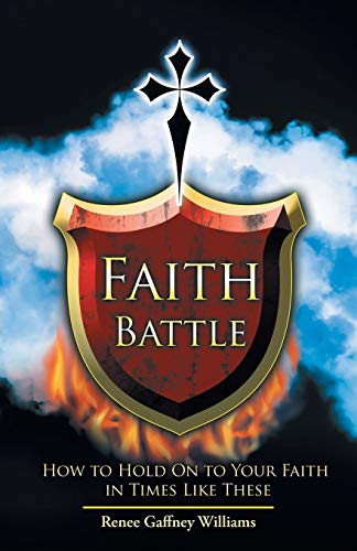 Stock image for Faith Battle: How to Hold on to Your Faith in Times Like These for sale by Chiron Media