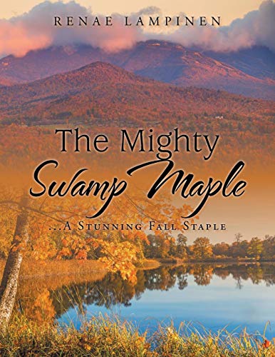 Imagen de archivo de The Mighty Swamp Maple A Stunning Fall Staple a la venta por PBShop.store US