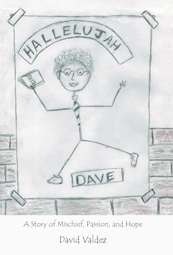 Stock image for Hallelujah Dave: A Story of Mischief, Passion, and Hope for sale by Orphans Treasure Box