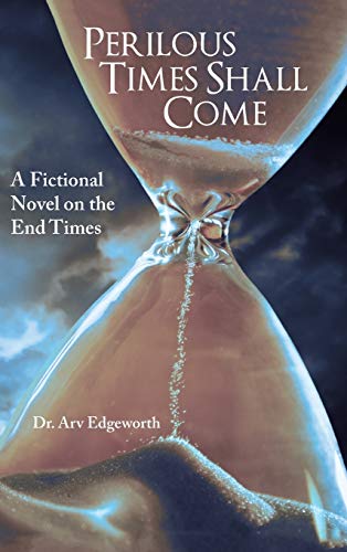 Stock image for Perilous Times Shall Come A Fictional Novel on the End Times for sale by PBShop.store US