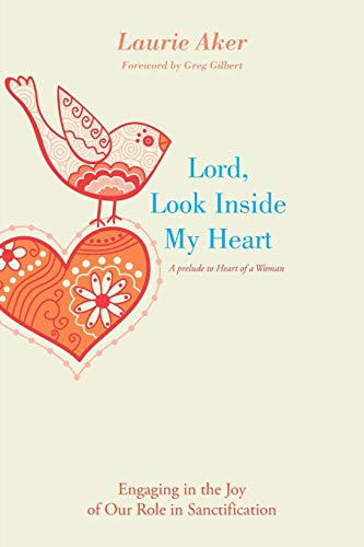 Stock image for Lord, Look Inside My Heart: Engaging in the Joy of Our Role in Sanctification for sale by Chiron Media