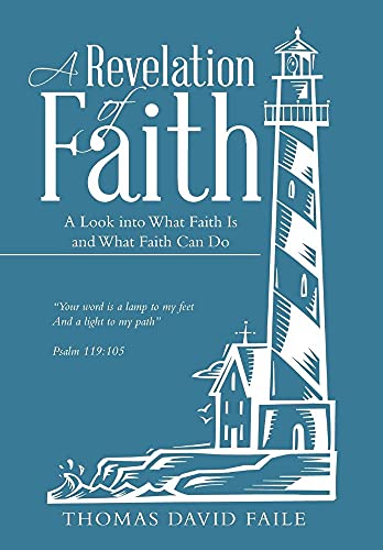 Stock image for A Revelation of Faith: A Look into What Faith Is and What Faith Can Do for sale by Lucky's Textbooks
