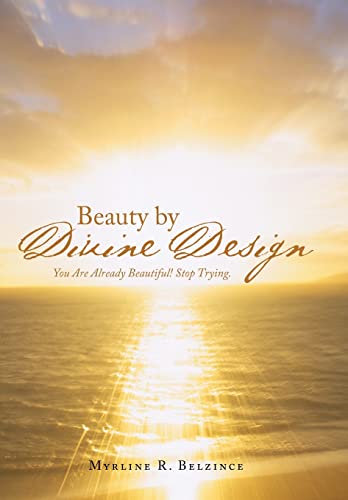 9781512770957: Beauty by Divine Design: You Are Already Beautiful! Stop Trying.