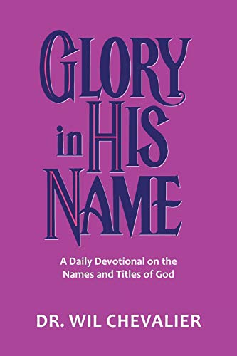 Imagen de archivo de Glory in His Name A Daily Devotional on the Names and Titles of God a la venta por PBShop.store US