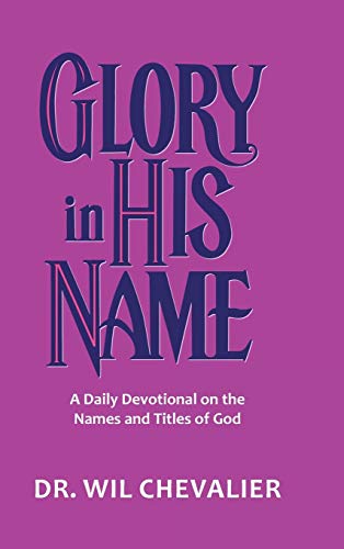 Imagen de archivo de Glory in His Name: A Daily Devotional on the Names and Titles of God a la venta por Lucky's Textbooks