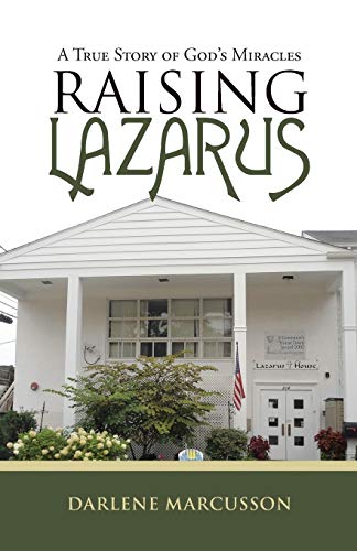 9781512774535: Raising Lazarus: A True Story of God's Miracles