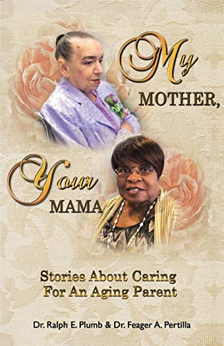 Stock image for My Mother, Your Mama Stories about Caring for an Aging Parent for sale by PBShop.store US