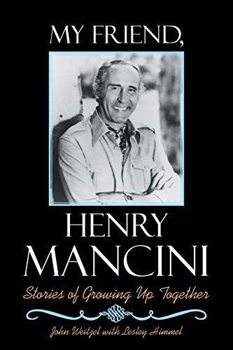 Stock image for My Friend, Henry Mancini: Stories of Growing up Together for sale by Chiron Media