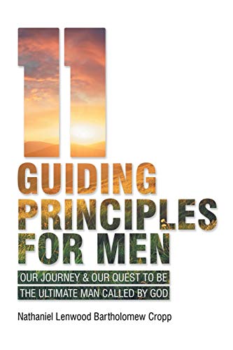 Stock image for 11 Guiding Principles for Men: Our Journey & Our Quest to Be the Ultimate Man Called by God for sale by Chiron Media