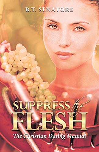 Stock image for Suppress the Flesh: The Christian Dating Manual for sale by Chiron Media
