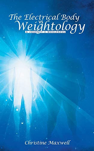 Beispielbild fr The Electrical Body vs Weightology: A Journey II Wholeness zum Verkauf von Books From California
