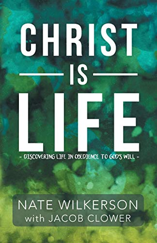 Stock image for Christ Is Life : Discovering Life in Obedience to God's Will for sale by Better World Books