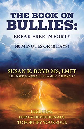 Imagen de archivo de The Book on Bullies: Break Free in Forty (40 Minutes or 40 Days): Includes Forty Devotionals to Fortify Your Soul a la venta por Red's Corner LLC