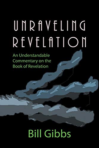 Stock image for Unraveling Revelation: An Understandable Commentary on the Book of Revelation for sale by ThriftBooks-Atlanta