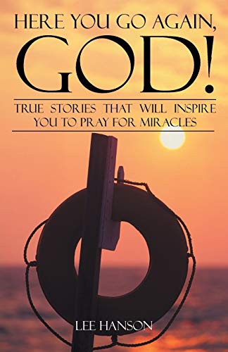 Stock image for Here You Go Again, God! : True Stories That Will Inspire You to Pray for Miracles for sale by Better World Books