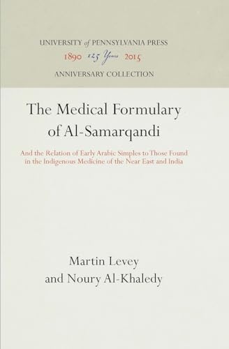 Stock image for The Medical Formulary of Al-Samarqandi: And the Relation of Early Arabic Simples to Those Found in the Indigenous Medicine of the Near East and India (Anniversary Collection) for sale by mountain