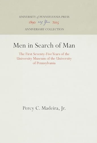 9781512804010: Men in Search of Man: The First Seventy-five Years of the University Museum of the University of Pennsylvania