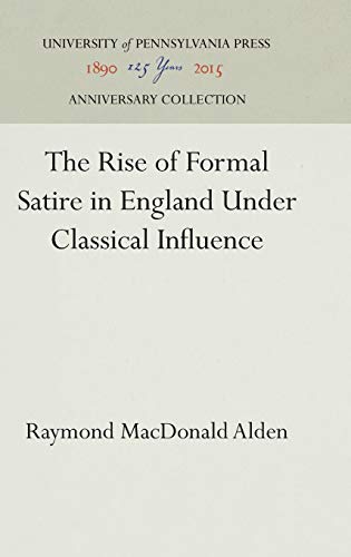9781512809862: The Rise of Formal Satire in England Under Classical Influence (Anniversary Collection)
