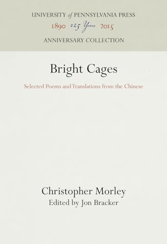 Stock image for Bright Cages: Selected Poems and Translations from the Chinese (Anniversary Collection) for sale by Ergodebooks