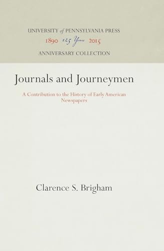 Stock image for Journals and Journeymen: A Contribution to the History of Early American Newspapers (Publications of the A. S. W. Rosenbach Fellowship in Bibliog) for sale by The Oregon Room - Well described books!