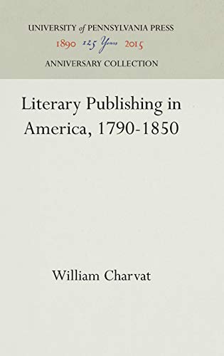 9781512810950: Literary Publishing in America, 1790-1850 (Anniversary Collection)
