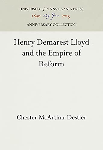 Beispielbild fr Henry Demarest Lloyd and the Empire of Reform (Anniversary Collection) zum Verkauf von Books From California
