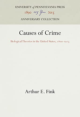 Beispielbild fr Causes of Crime : Biological Theories in the United States, 1800-1915 zum Verkauf von Buchpark