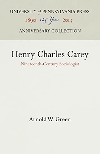 Beispielbild fr Henry Charles Carey: Nineteenth-Century Sociologist zum Verkauf von Solr Books