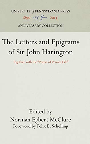 9781512812176: The Letters and Epigrams of Sir John Harington: Together with the "Prayse of Private Life" (Anniversary Collection)