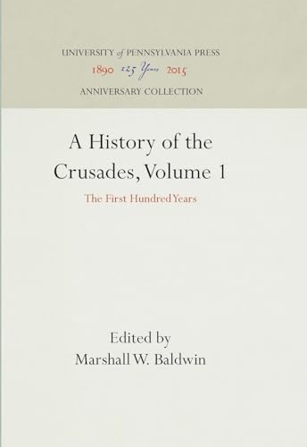 Imagen de archivo de A History of the Crusades, Volume 1: The First Hundred Years (Anniversary Collection) a la venta por Lucky's Textbooks