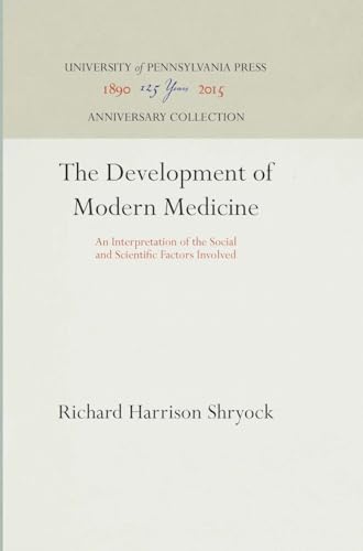 Beispielbild fr The Development of Modern Medicine: An Interpretation of the Social and Scientific Factors Involved zum Verkauf von Wonder Book