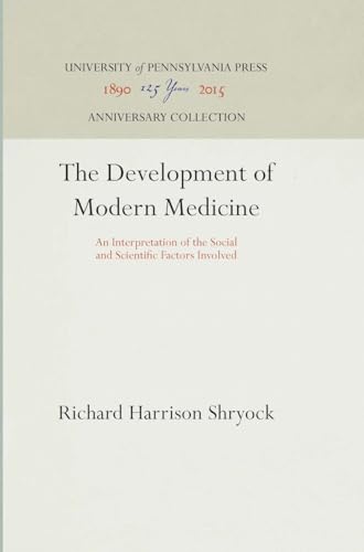 Imagen de archivo de The Development of Modern Medicine: An Interpretation of the Social and Scientific Factors Involved (Anniversary Collection) a la venta por Heisenbooks