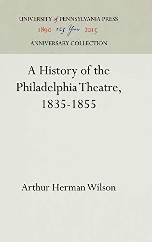 Beispielbild fr A History of the Philadelphia Theatre, 1835-1855 (Anniversary Collection) zum Verkauf von Lucky's Textbooks