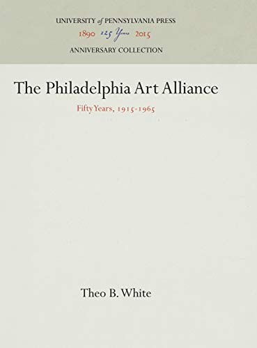 Stock image for The Philadelphia Art Alliance: Fifty Years, 1915-1965 (Anniversary Collection) for sale by Roundabout Books