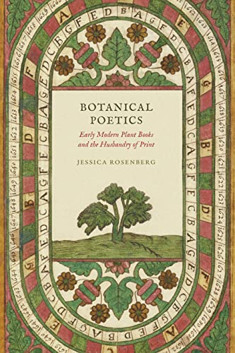 Stock image for Botanical Poetics: Early Modern Plant Books and the Husbandry of Print for sale by HPB-Red