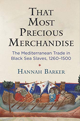 Beispielbild fr That Most Precious Merchandise: The Mediterranean Trade in Black Sea Slaves, 1260-1500 (The Middle Ages Series) zum Verkauf von Monster Bookshop