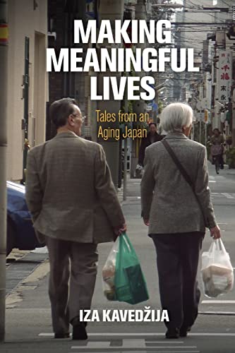 Beispielbild fr Making Meaningful Lives - Tales from an Aging Japan zum Verkauf von PBShop.store US