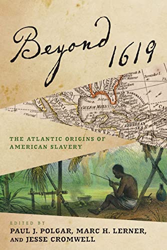 9781512825015: Beyond 1619: The Atlantic Origins of American Slavery (The Early Modern Americas)