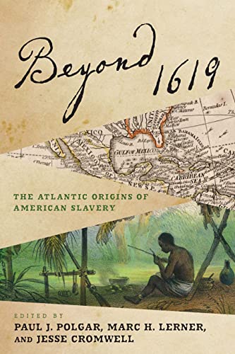 Stock image for Beyond 1619: The Atlantic Origins of American Slavery (The Early Modern Americas) for sale by Books Unplugged