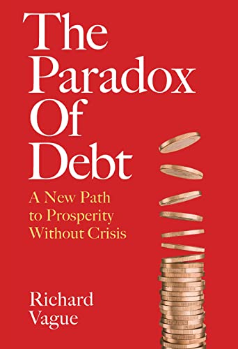 Beispielbild fr The Paradox of Debt : A New Path to Prosperity Without Crisis zum Verkauf von Better World Books