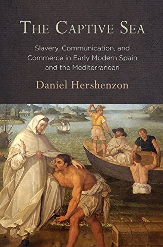 9781512825527: The Captive Sea: Slavery, Communication, and Commerce in Early Modern Spain and the Mediterranean