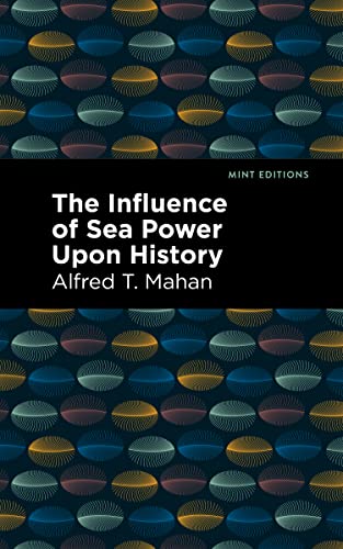 Beispielbild fr The Influence of Sea Power Upon History (Mint Editions (Military Narratives and Nonfiction)) zum Verkauf von Lakeside Books