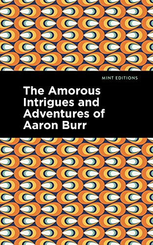 Beispielbild fr The Amorous Intrigues and Adventures of Aaron Burr (Mint Editions-Reading Pleasure) zum Verkauf von Lakeside Books