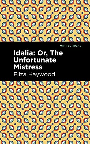 Imagen de archivo de Idalia Or, The Unfortunate Mistress (Mint Editions-Women Writers) a la venta por Lakeside Books